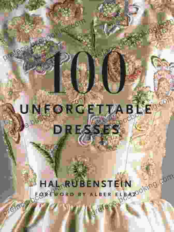 100 Unforgettable Dresses By Hal Rubenstein 100 Unforgettable Dresses Hal Rubenstein