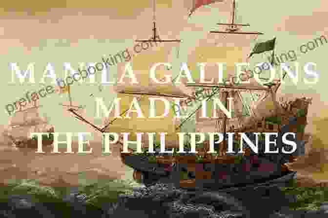 A Majestic Manila Galleon Ship Sails Across The Vast Ocean, Its Sails Billowing In The Wind. Archaeology Of Manila Galleon Seaports And Early Maritime Globalization (The Archaeology Of Asia Pacific Navigation 2)