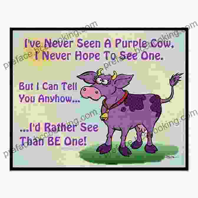A Purple Cow Grazing Peacefully In A Field, Symbolizing The Surreal And Thought Provoking Themes Of 'We Never Saw Purple Cows' I Ve Never Seen A Purple Cow