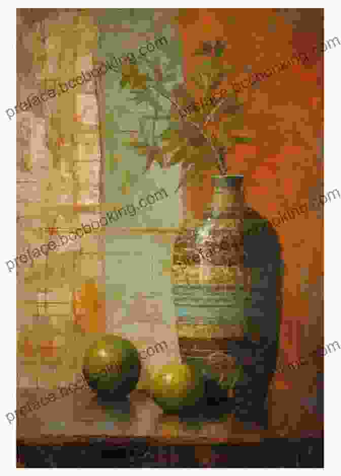 A Vibrant Still Life Painting That Captures The Textures And Colors Of Everyday Objects. Oil Painting Essentials: Mastering Portraits Figures Still Lifes Landscapes And Interiors