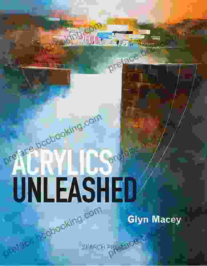 Acrylics Unleashed Book Cover Featuring A Vibrant Acrylic Painting Acrylics Unleashed Glyn Macey