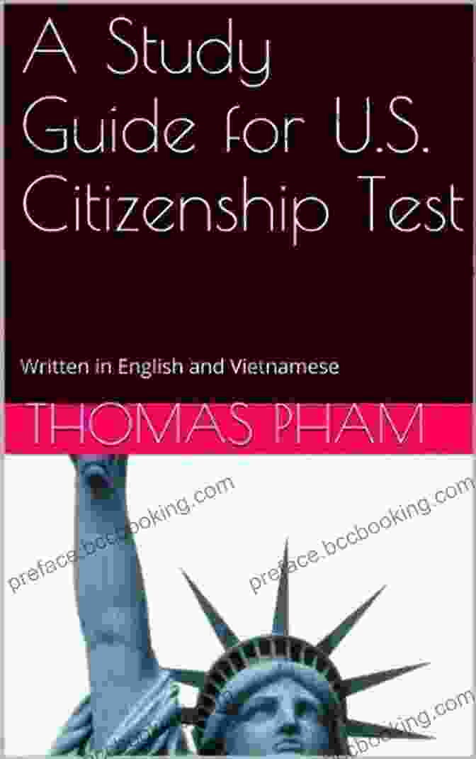 Bi Lingual Study Guide For Citizenship Test In English And Vietnamese A Study Guide For U S Citizenship Test: A Bi Lingual Study Guide For U S Citizenship Test In English And Vietnamese