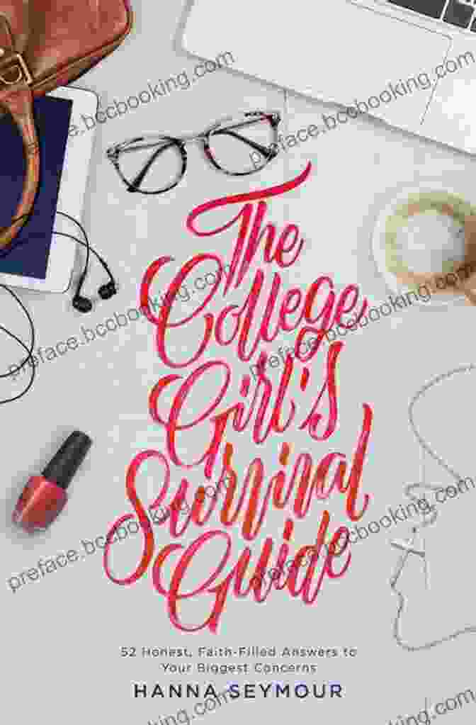 Book Cover: 52 Honest Faith Filled Answers To Your Biggest Concerns The College Girl S Survival Guide: 52 Honest Faith Filled Answers To Your Biggest Concerns