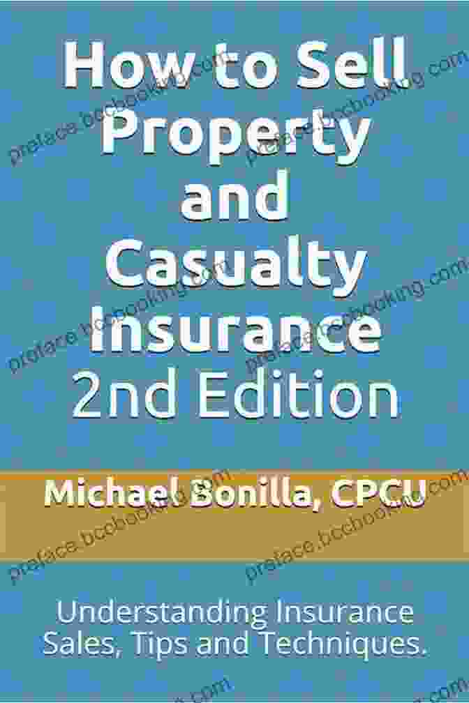 Book Cover: How To Sell Property And Casualty Insurance, 2nd Edition How To Sell Property And Casualty Insurance 2nd Edition: Understanding Insurance Sales Tips And Techniques