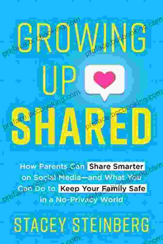 Book Cover Image Growing Up Shared: How Parents Can Share Smarter On Social Media And What You Can Do To Keep Your Family Safe In A No Privacy World