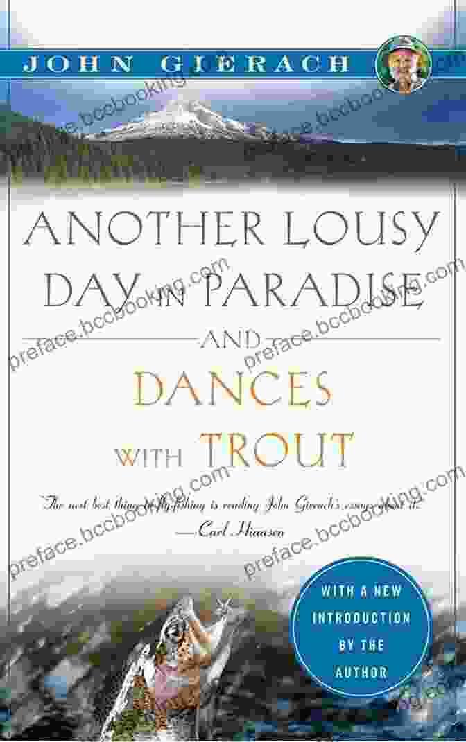Book Cover Of Another Lousy Day In Paradise And Dances With Trout (John Gierach S Fly Fishing Library)