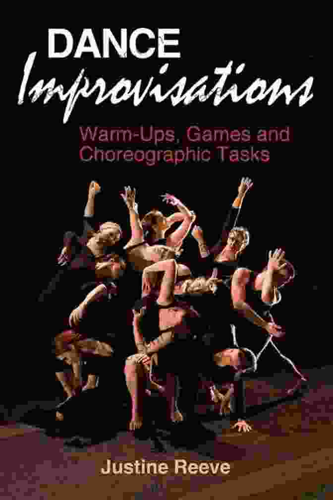 Book Cover Of 'Dance Improvisations, Warm Ups, Games, And Choreographic Tasks' With Dancers Practicing Improvisation In A Studio Dance Improvisations: Warm Ups Games And Choreographic Tasks