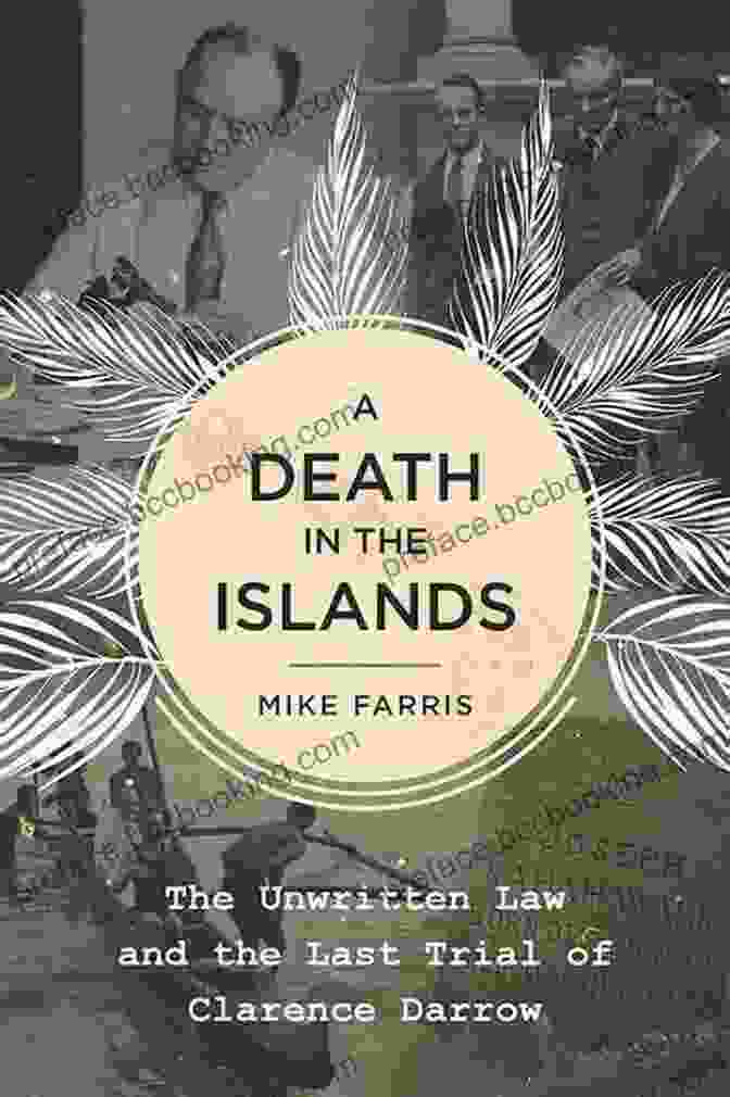 Book Cover Of 'Death In The Islands' A Death In The Islands: The Unwritten Law And The Last Trial Of Clarence Darrow