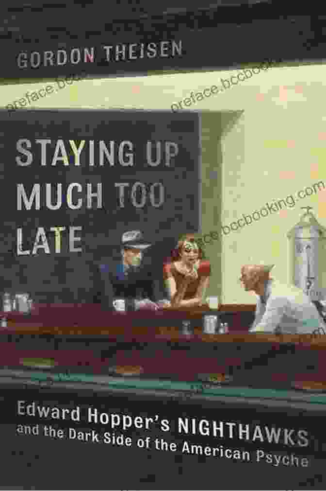 Book Cover Of Staying Up Much Too Late: Edward Hopper S Nighthawks And The Dark Side Of The American Psyche