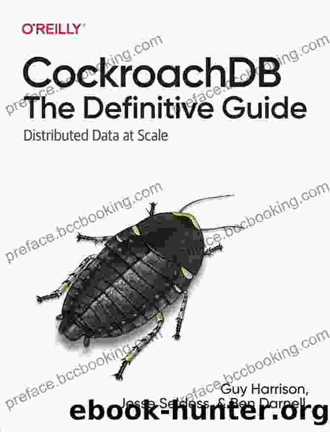 CockroachDB: The Definitive Guide By Guy Harrison CockroachDB: The Definitive Guide Guy Harrison