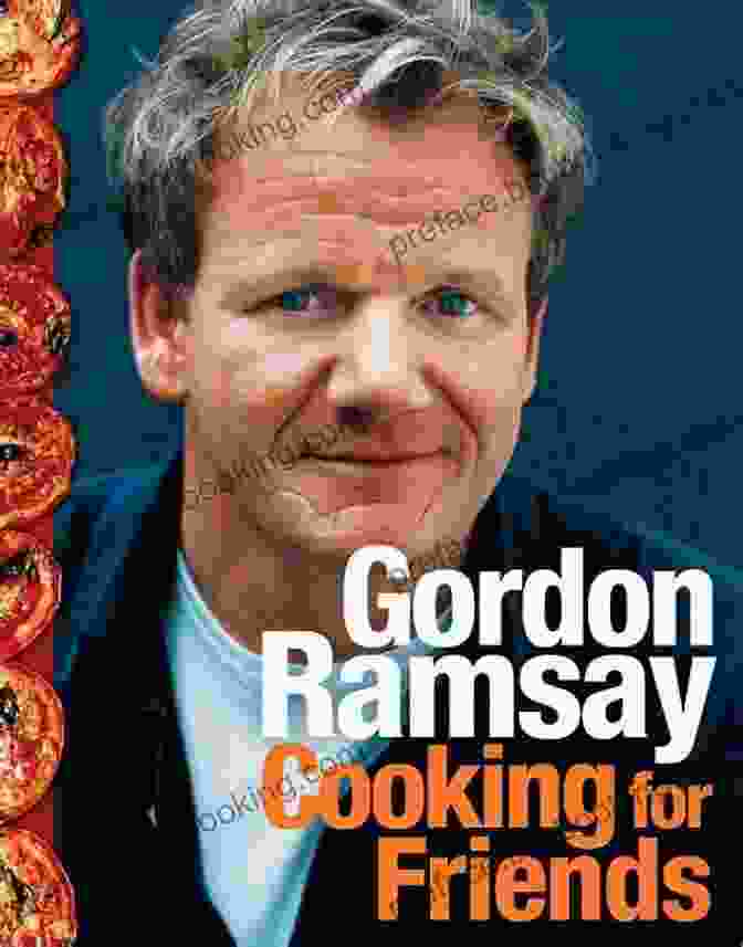 Cooking For Friends By Gordon Ramsay Cooking For Friends Gordon Ramsay
