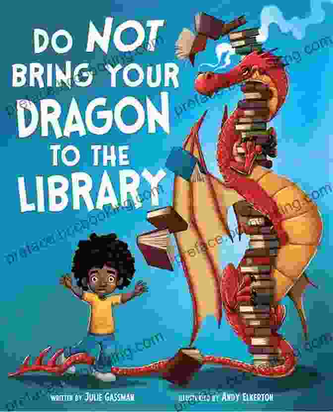Cover Of 'Do Not Bring Your Dragon To The Library' Featuring A Child Reading To A Friendly Dragon In A Library. Do Not Bring Your Dragon To The Library (Fiction Picture Books)