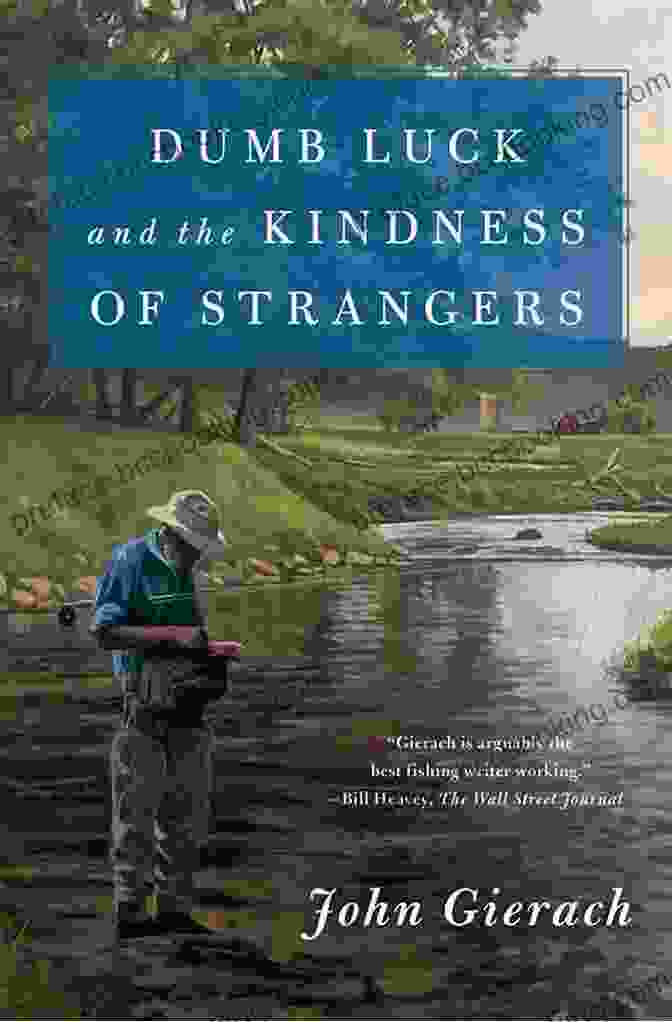 Cover Of Dumb Luck And The Kindness Of Strangers By John Gierach Dumb Luck And The Kindness Of Strangers (John Gierach S Fly Fishing Library)