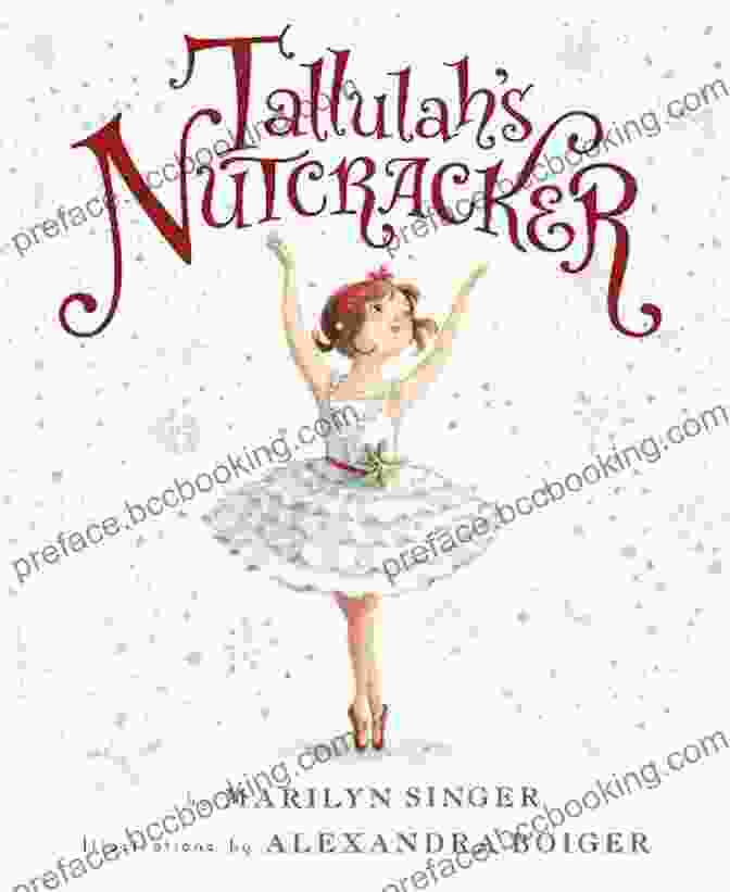 Cover Of Tallulah Nutcracker Book By Marilyn Singer, Featuring An Illustration Of Tallulah Dancing With The Nutcracker Prince Tallulah S Nutcracker Marilyn Singer