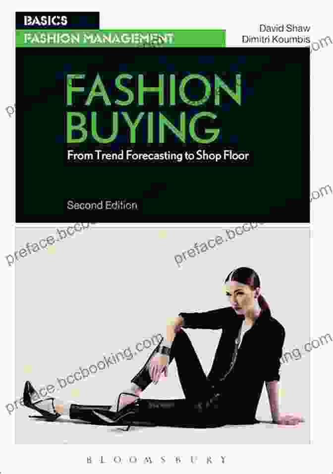 Cover Of The Book 'From Trend Forecasting To Shop Floor Basics: A Comprehensive Guide To Fashion Management' Fashion Buying: From Trend Forecasting To Shop Floor (Basics Fashion Management)
