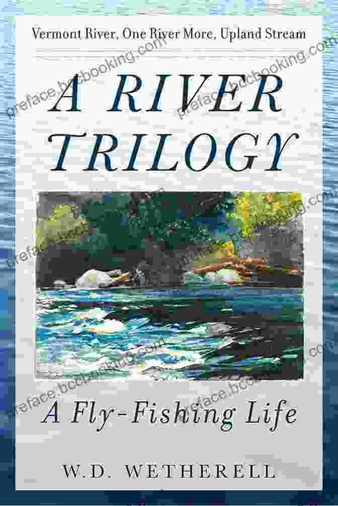 Cover Of The Book River Trilogy Fly Fishing Life, Featuring A Fly Fisherman Casting His Line Into A River. A River Trilogy: A Fly Fishing Life