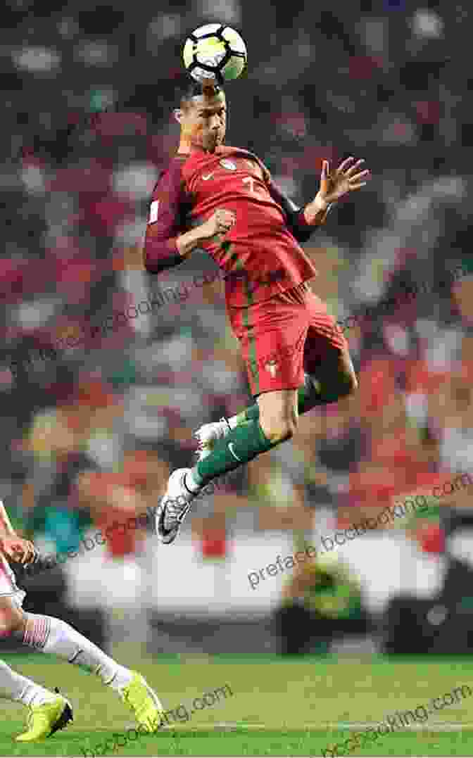 Cristiano Ronaldo Leaping Into The Air To Score A Powerful Header In A Soccer Match Masters Of Modern Soccer: How The World S Best Play The Twenty First Century Game