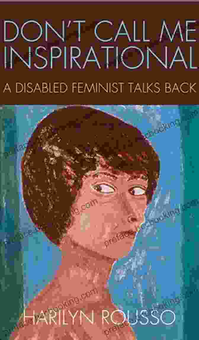 Disabled Feminist Talks Back Book Cover Don T Call Me Inspirational: A Disabled Feminist Talks Back