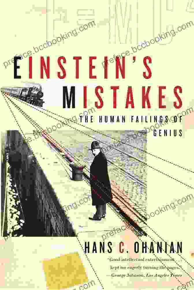 Einstein's Mistakes: The Human Failings Of Genius Einstein S Mistakes: The Human Failings Of Genius