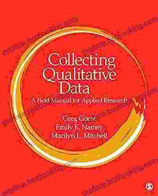 Field Manual For Applied Research: A Comprehensive Guide Collecting Qualitative Data: A Field Manual For Applied Research
