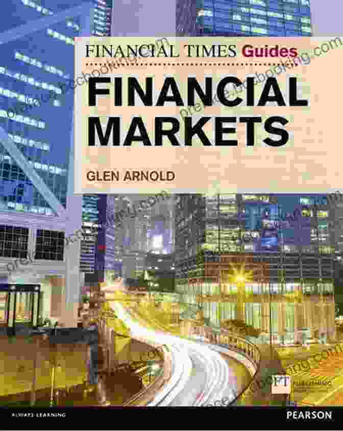 Financial Times Guide To The Financial Markets E Book Financial Times Guide To The Financial Markets Ebook (Financial Times Guides)
