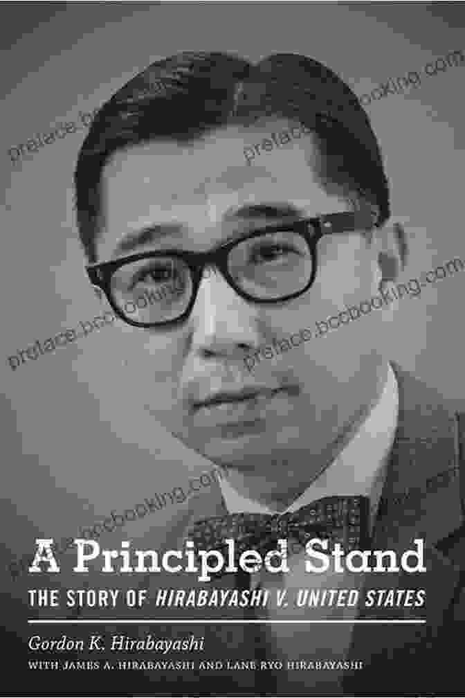 Gordon Hirabayashi, A Young Man Of Japanese Descent, Stands Defiantly In A Courtroom, Symbolizing The Courage And Resilience Of Japanese Americans During World War II. A Principled Stand: The Story Of Hirabayashi V United States (Scott And Laurie Oki In Asian American Studies)