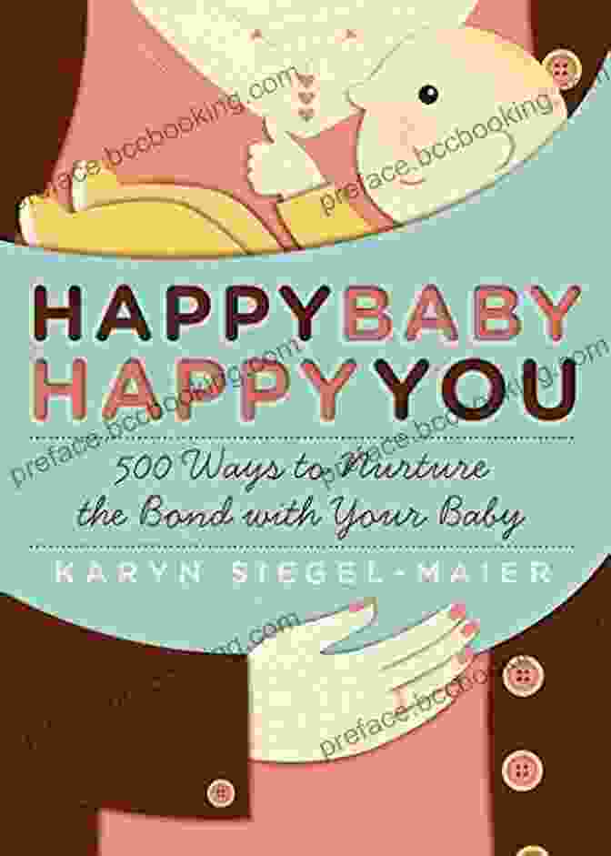 Happy Baby Happy You Book Cover Image, Showcasing A Joyful Baby And Smiling Parents Happy Baby Happy You: 500 Ways To Nurture The Bond With Your Baby
