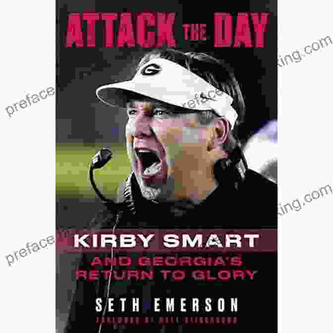 Kirby Smart And Georgia Return To Glory Book Cover Attack The Day: Kirby Smart And Georgia S Return To Glory