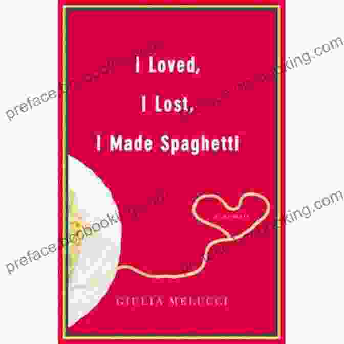 Loved, Lost, Made Spaghetti Book Cover I Loved I Lost I Made Spaghetti