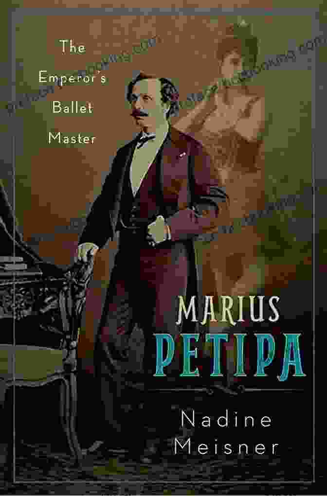 Marius Petipa, The Emperor Ballet Master Marius Petipa: The Emperor S Ballet Master