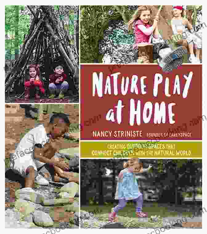 Nature Play At Home Book Cover Nature Play At Home: Creating Outdoor Spaces That Connect Children With The Natural World
