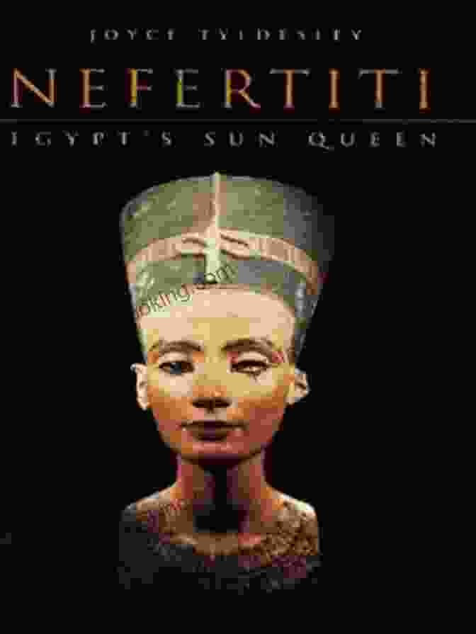Nefertiti Bust Nefertiti: Egypt S Sun Queen Joyce Tyldesley