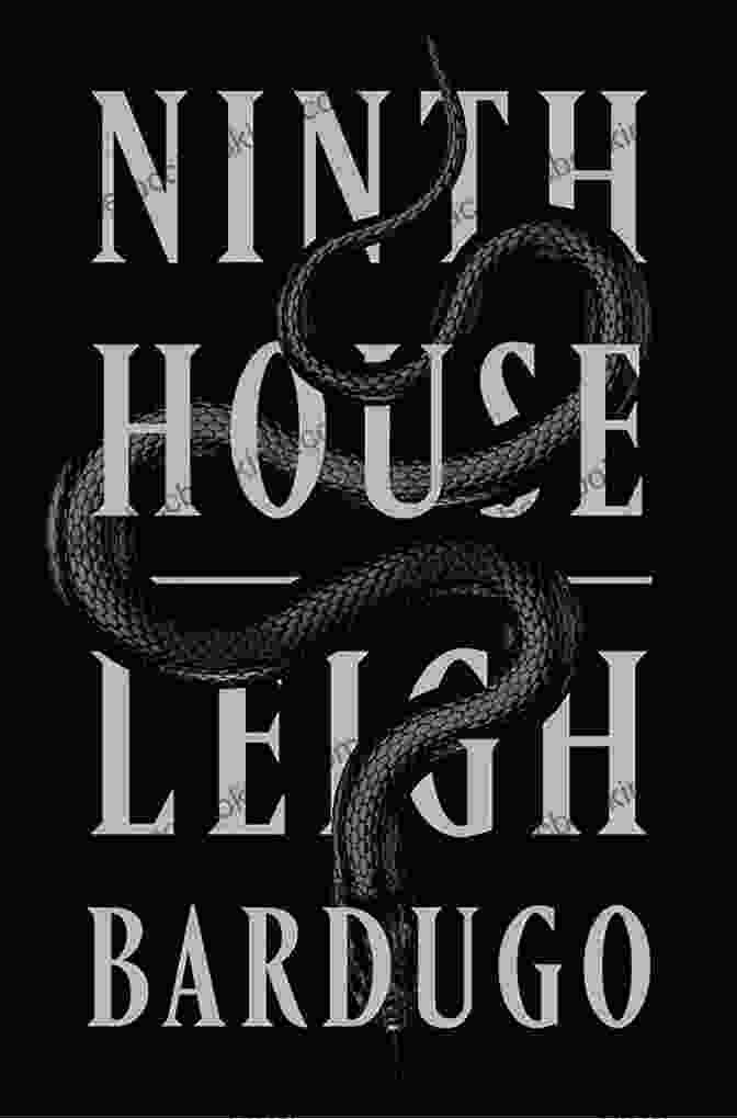 Ninth House By Leigh Bardugo, Featuring Alex Stern, A Yale Freshman Drawn Into A Dangerous World Of Magic And Mystery Ninth House (Alex Stern 1)
