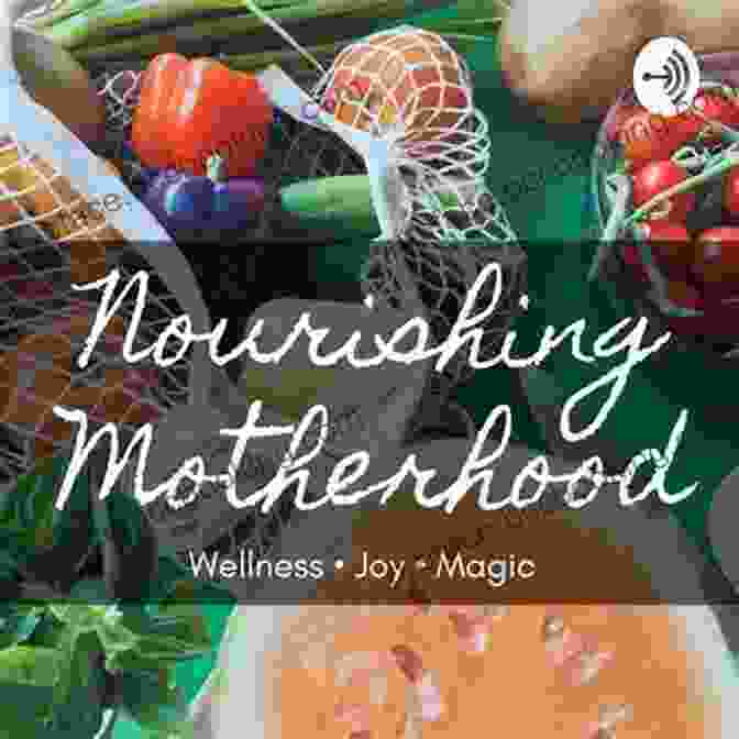 Nourishing Motherhood With Nature's Blessings Old Wives Tales For New Mothers