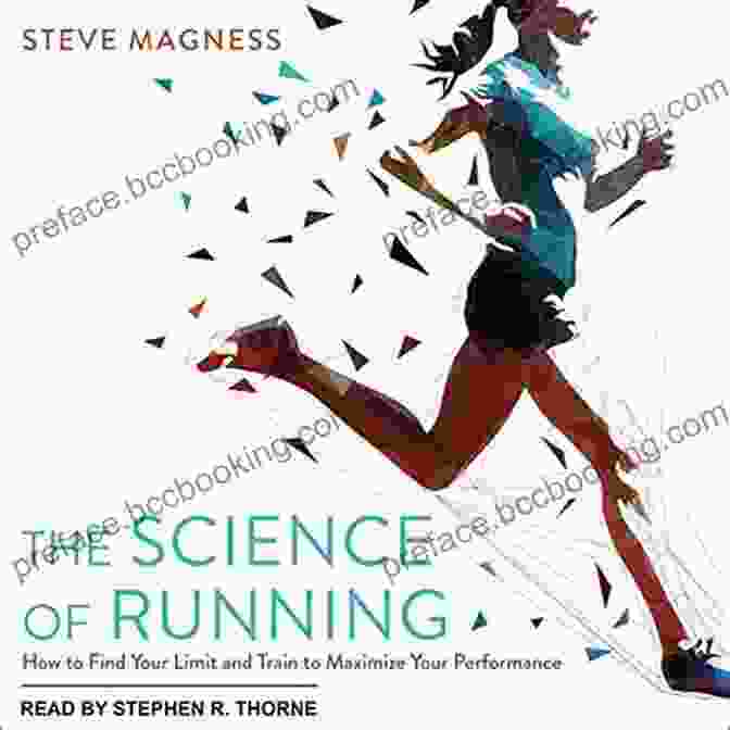 Nutrition For Runners The Science Of Running: How To Find Your Limit And Train To Maximize Your Performance