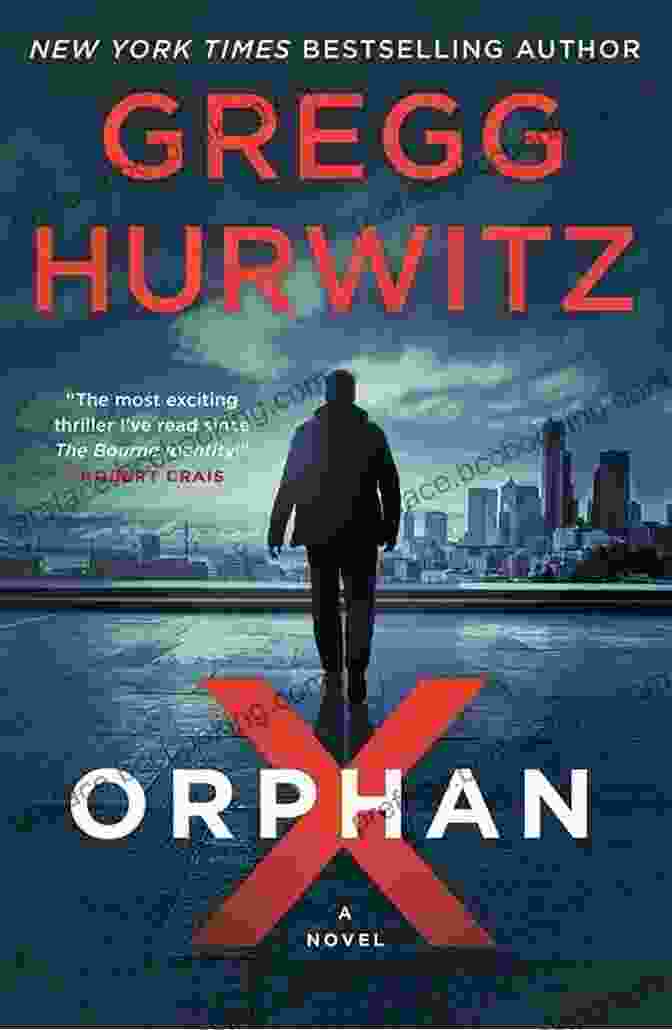 Orphan Novel By Gregg Hurwitz Orphan X: A Novel Gregg Hurwitz