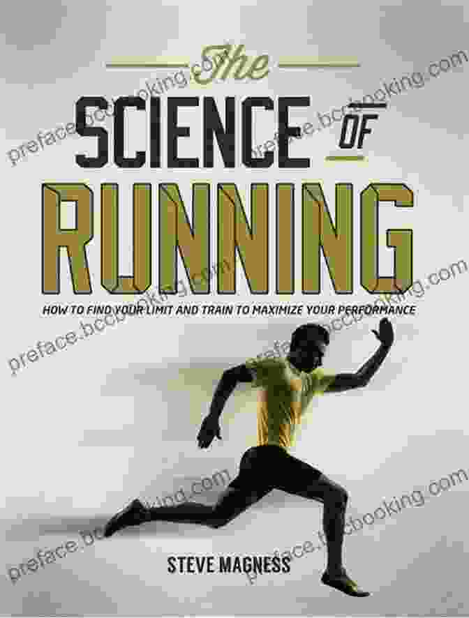 Physiology Of Running The Science Of Running: How To Find Your Limit And Train To Maximize Your Performance