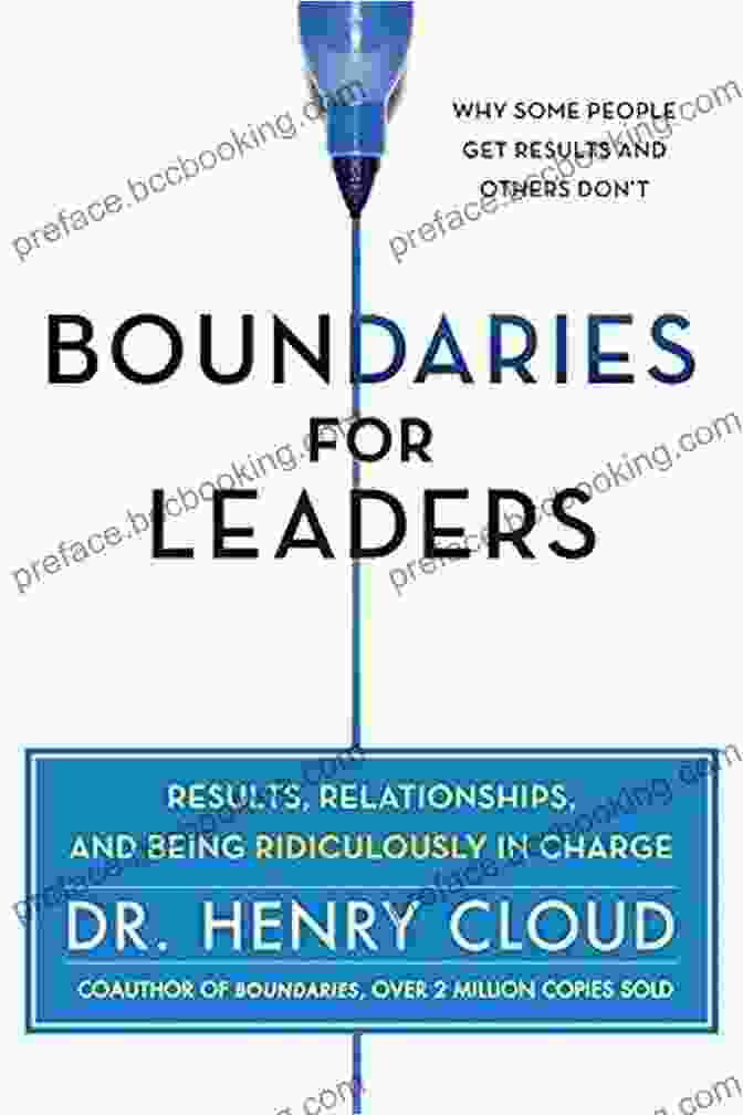 Results, Relationships, And Being Ridiculously In Charge Book Cover Boundaries For Leaders: Results Relationships And Being Ridiculously In Charge