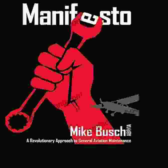 Revolutionary Approach To General Aviation Maintenance Book Cover Manifesto: A Revolutionary Approach To General Aviation Maintenance (Mike Busch On Airplane Maintenance And Ownership 1)