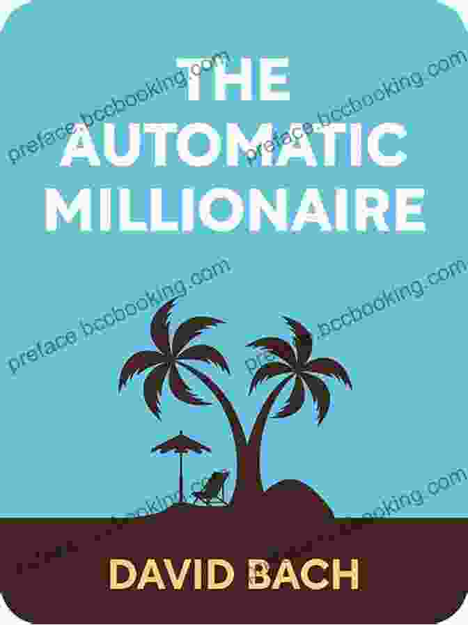 The Automatic Millionaire Book Cover By David Bach Summary Of David Bach S The Automatic Millionaire