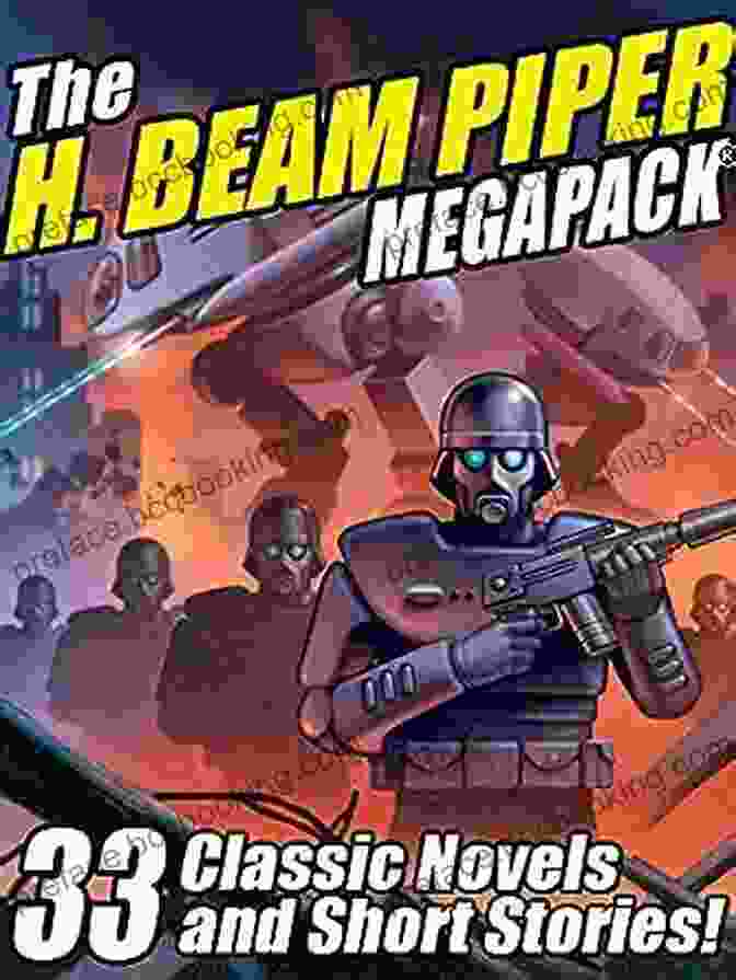 The Beam Piper Megapack The H Beam Piper Megapack: 33 Classic Science Fiction Novels And Short Stories