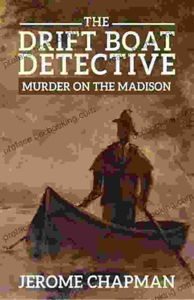 The Drift Boat Detective: Murder On The Madison Book Cover By M.J. McGrath The Drift Boat Detective: Murder On The Madison
