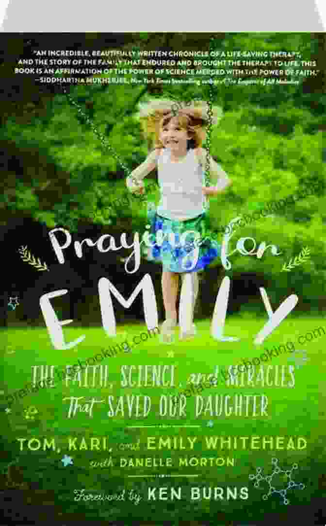 The Faith, Science And Miracles That Saved Our Daughter Praying For Emily: The Faith Science And Miracles That Saved Our Daughter
