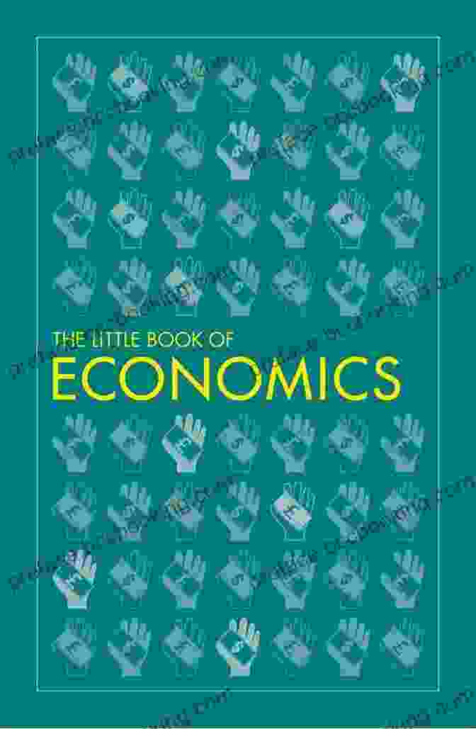 The Little Book Of Economics The Little Of Economics: How The Economy Works In The Real World (Little Big Profits)