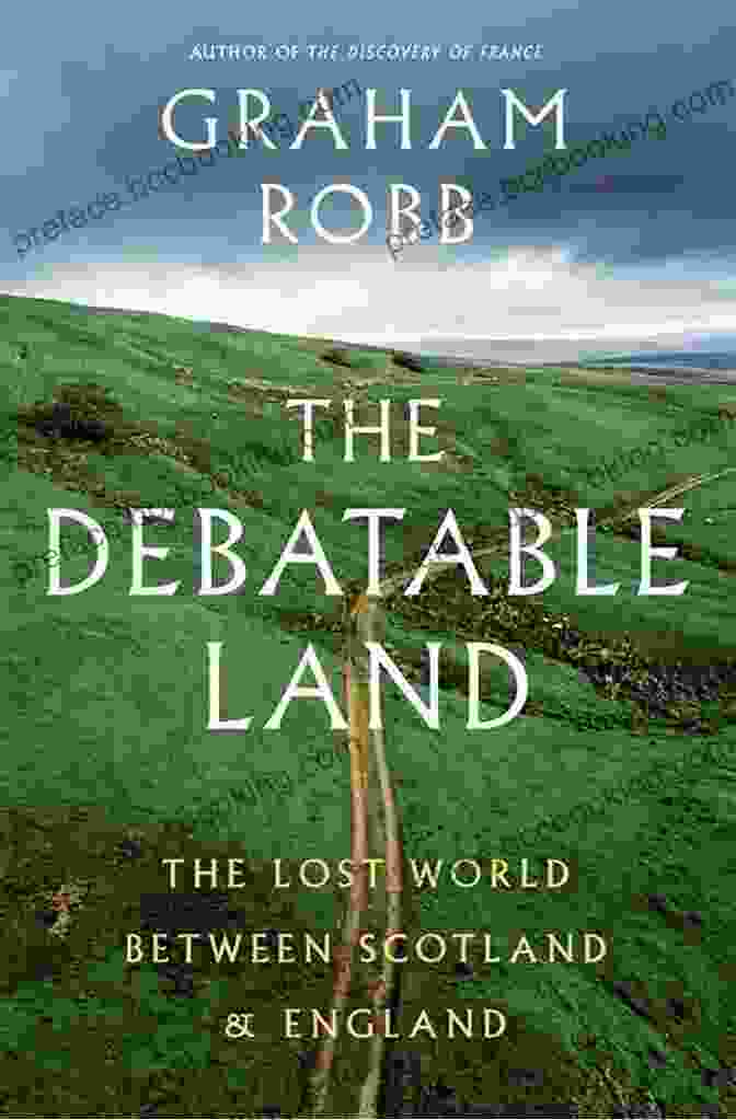 The Lost World Between Scotland And England Book The Debatable Land: The Lost World Between Scotland And England