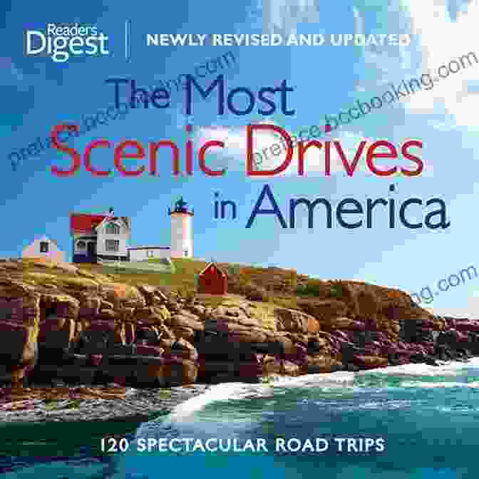 The Most Scenic Drives In America Newly Revised And Updated The Most Scenic Drives In America Newly Revised And Updated: 120 Spectacular Road Trips