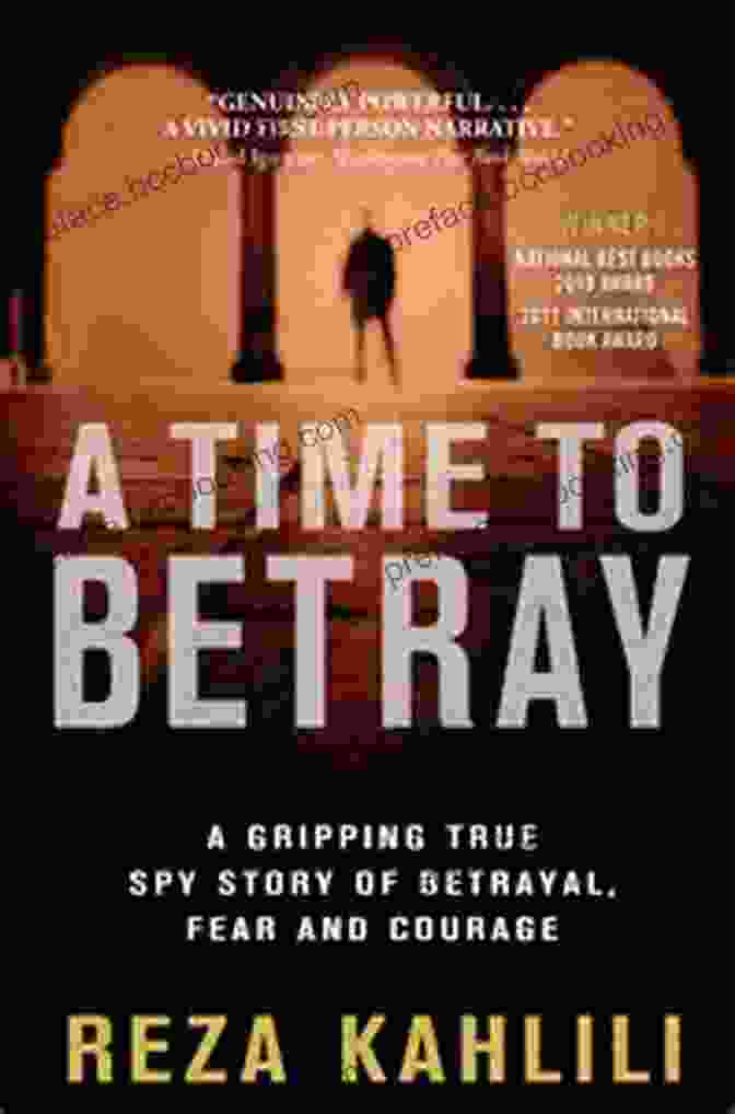 Time To Betray Book Cover A Time To Betray: The Astonishing Double Life Of A CIA Agent Inside The Revolutionary Guards Of Iran