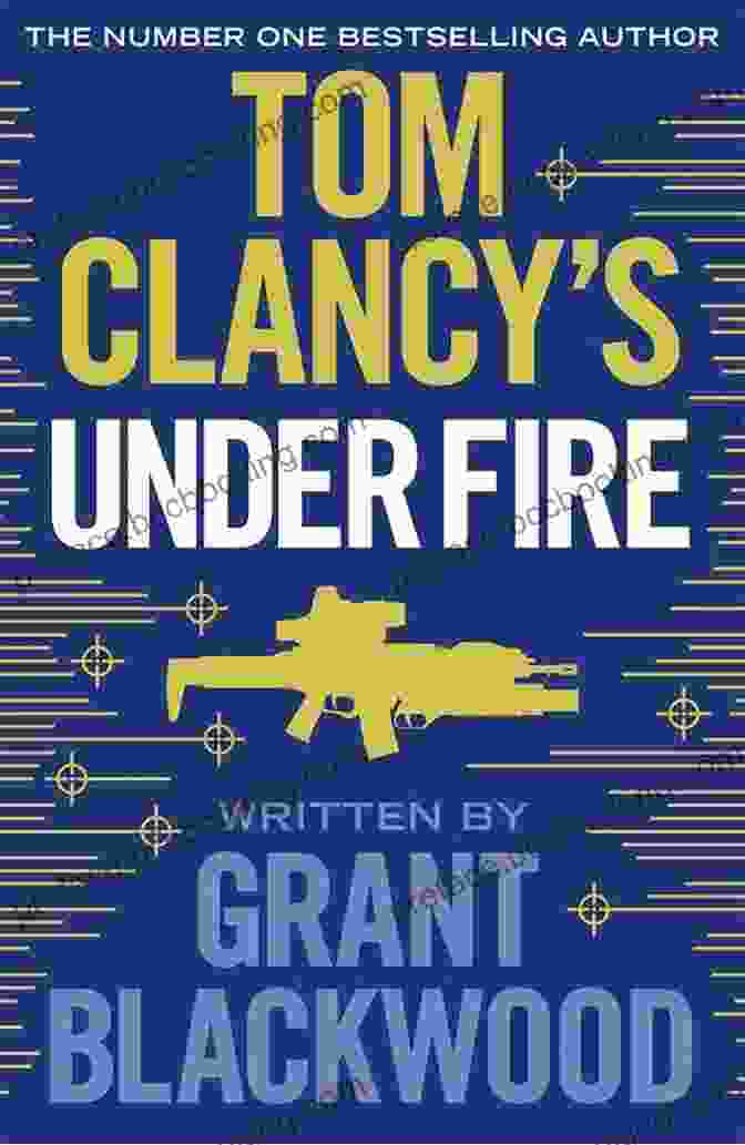 Tom Clancy's Under Fire Book Cover Tom Clancy Under Fire (A Jack Ryan Jr Novel 2)
