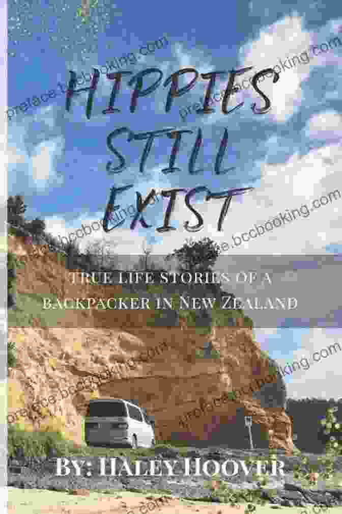 True Life Stories Of A Backpacker In New Zealand Hippies Still Exist : True Life Stories Of A Backpacker In New Zealand