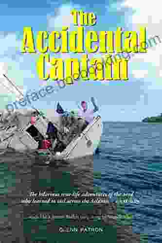 The Accidental Captain: 20 Years Of Learning To Sail By Trial And Terror